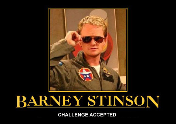 Barney Stinson Challenge Accepted